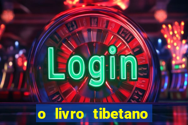 o livro tibetano dos mortos pdf completo